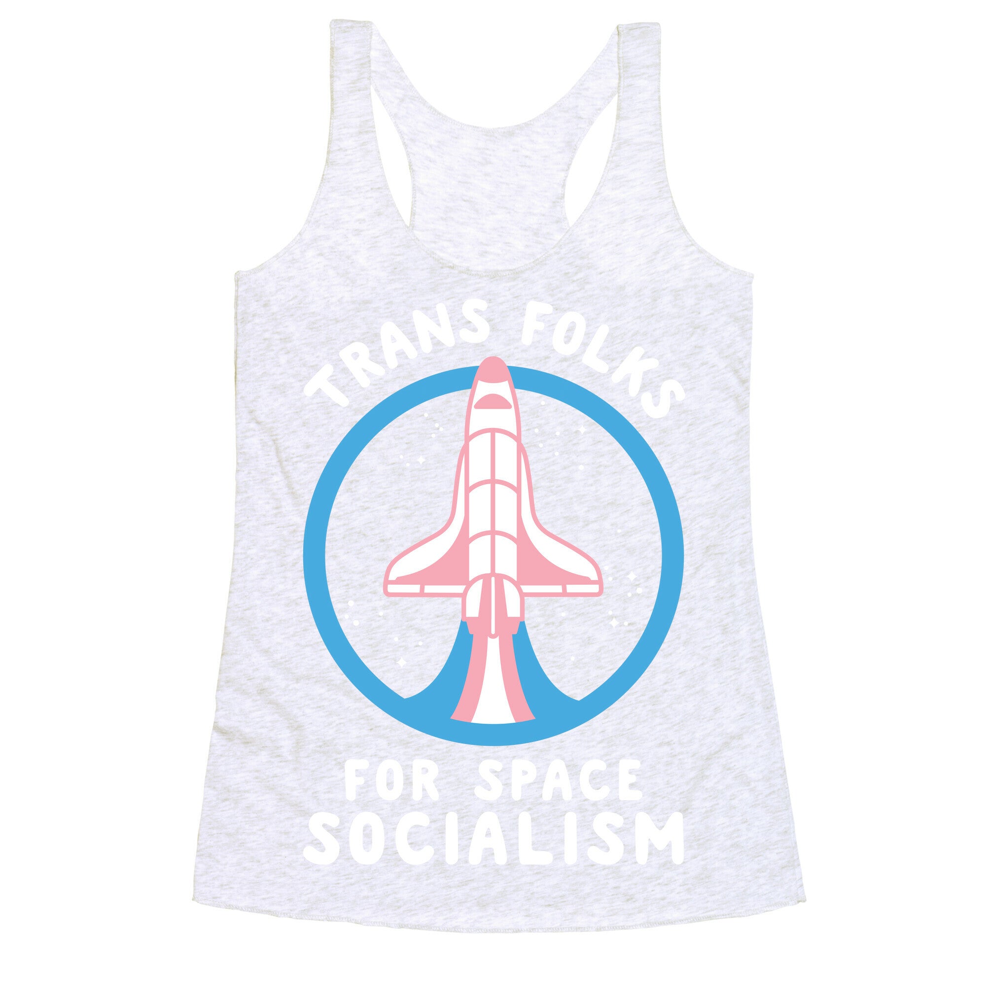 Trans Folks For Space Socialism Racerback Tank